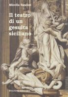 Il teatro di un gesuita siciliano. Stefano Tuccio s.j. di Mirella Saulini edito da Bulzoni