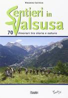 Sentieri in Valsusa. 70 itinerari tra storia e natura di Rosanna Carnisio edito da Susalibri