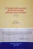 L' archivio del convento di San Bernardino di Siena. Inventario (1307-2007) edito da Edizioni Studi Francescani