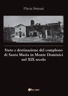 Stato e destinazione del complesso di Santa Maria in Monte Dominici nel XIX secolo di Flavia Strinati edito da Youcanprint