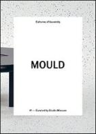 Mould. Cultures of assembly vol.1 edito da Mould
