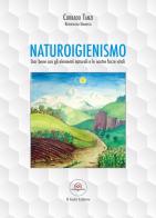 Naturoigienismo. Star bene con gli elementi naturali e le nostre forze vitali di Corrado Tanzi edito da Il Gufo