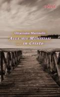 Alla mia Monteiasi... in Cristo di Ottaviano Marinelli edito da Edita Casa Editrice & Libraria