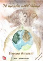 Il mondo nell'anima di Simona Riccardi edito da Laura Capone Editore