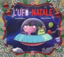 L' Ufo di Natale. Nuova ediz. di Daniela Valente edito da Coccole Books