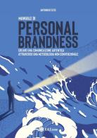 Manuale di personal brandness. Creare una comunicazione autentica attraverso una metodologia non convenzionale di Antonio D'Este edito da Youcanprint