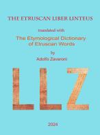 The etruscan liber linteus translated with the etymological dictionary of etruscan words. Ediz. inglese e italiana edito da Youcanprint