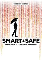 Smart & Safe. Breve guida alla security awareness di Domenico Martini edito da Youcanprint