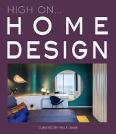 High on... Home design. Ediz. illustrata edito da Loft Media Publishing