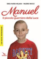 Manuel. Il piccolo guerriero della luce di Enza Maria Milana, Valerio Bocci edito da Editrice Elledici