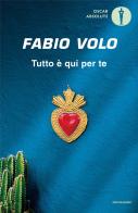Tutto è qui per te di Fabio Volo edito da Mondadori