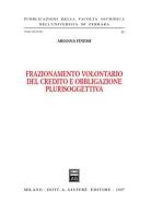 Frazionamento volontario del credito e obbligazione plurisoggettiva di Arianna Finessi edito da Giuffrè