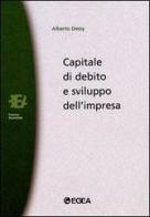 Capitale di debito e sviluppo dell'impresa di Alberto Dessy edito da EGEA