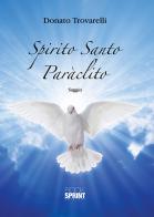 Spirito Santo Paràclito di Donato Trovarelli edito da Booksprint