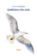 Gabbiano che vola di Carmen Locurcio edito da Gruppo Albatros Il Filo