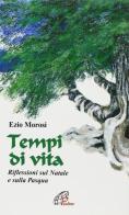 Tempi di vita. Riflessioni sul Natale e sulla Pasqua di Ezio Morosi edito da Paoline Editoriale Libri