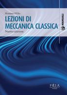 Lezioni di meccanica classica. Nuova ediz. di Massimo D'Elia edito da Pisa University Press