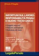 Infortuni sul lavoro: responsabilità penali e nuovo Testo Unico di Nicola D'Angelo edito da Maggioli Editore