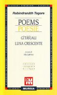 Poems-Poesie. Gitanjali-Luna crescente di Rabindranath Tagore edito da Ugo Mursia Editore
