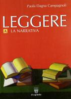 Leggere. Antologia italiana. Per il biennio delle Scuole superiori. Con espansione online vol.A di Paola Dagna Campagnoli edito da Il Capitello