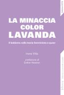 La minaccia color lavanda. Il lesbismo nella teoria femminista e queer di Irene Villa edito da Edizioni ETS