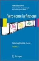 Vero come la finzione. La psicopatologia al cinema vol.2 di Matteo Balestrieri edito da Springer Verlag