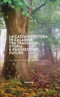 La castanicoltura in Calabria tra tradizioni, storia e prospettive future edito da Rubbettino