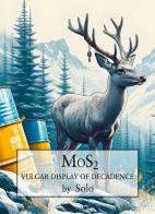 Mos2. Vulgar display of decadence di Solo edito da Abrabooks