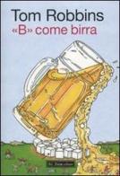 «B» come birra di Tom Robbins edito da Dalai Editore