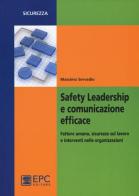 Safety leadership e comunicazione efficace. Fattore umano, sicurezza sul lavoro e interventi nelle organizzazioni di Massimo Servadio edito da EPC