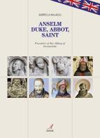 Anselm. Duke, abbot, saint di Gabriella Malagoli edito da Edizioni Artestampa