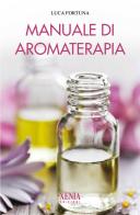 Manuale di aromaterapia di Luca Fortuna edito da Xenia