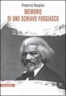 Memorie di uno schiavo fuggiasco di Frederick Douglass edito da Manifestolibri