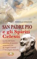 San Padre Pio e gli spiriti celesti di Marcello Stanzione edito da Mimep-Docete