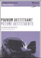 Pouvoir destituant. Les révoltes métropolitaines-Potere destituente. Le rivolte metropolitane edito da Mimesis