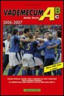 Vademecum della serie A B C 2006-2007 di Alessandro Guerrieri edito da Libri di Sport