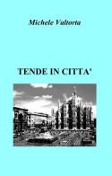 Tende in città di Michele Valtorta edito da ilmiolibro self publishing
