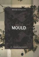Mould. (Photo) Writing degree zero di Joan Fontcuberta edito da Mould
