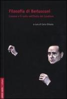 Filosofia di Berlusconi. L'essere e il nulla nell'Italia de Cavaliere di Carlo Chiurco edito da Ombre Corte