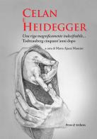 Celan e Heidegger. Una riga magnificamente indecifrabile... Todtnauberg cinquant'anni dopo edito da Press & Archeos