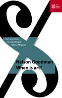 When is art? Ediz. italiana di Nelson Goodman edito da Luca Sossella Editore