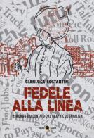 Fedele alla linea. Il mondo raccontato dal graphic jour di Gianluca Costantini edito da Becco Giallo