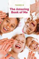 The amazing book of me di Tshimologo Baloyi edito da Europa Edizioni