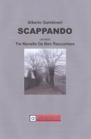 Scappando ovvero tre novelle da non raccontare di Alberto Gambineri edito da Autopubblicato