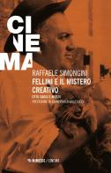 Fellini e il mistero creativo. Otto saggi e mezzo di Raffaele Simongini edito da Mimesis