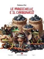 Le magichelle e il carbonaio di Fabiano Pini edito da Kimerik