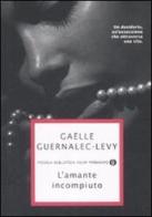 L' amante incompiuto di Gaëlle Guernalec-Levy edito da Mondadori