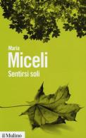 Sentirsi soli di Maria Miceli edito da Il Mulino
