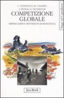 Competizione globale. Imperialismi e movimenti di resistenza edito da Jaca Book