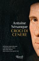 Croci di cenere di Antoine Sénanque edito da Rizzoli